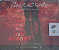Why Didn't They Ask Evans? written by Agatha Christie performed by Emilia Fox on CD (Unabridged)